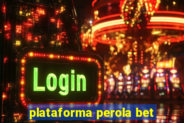 plataforma perola bet